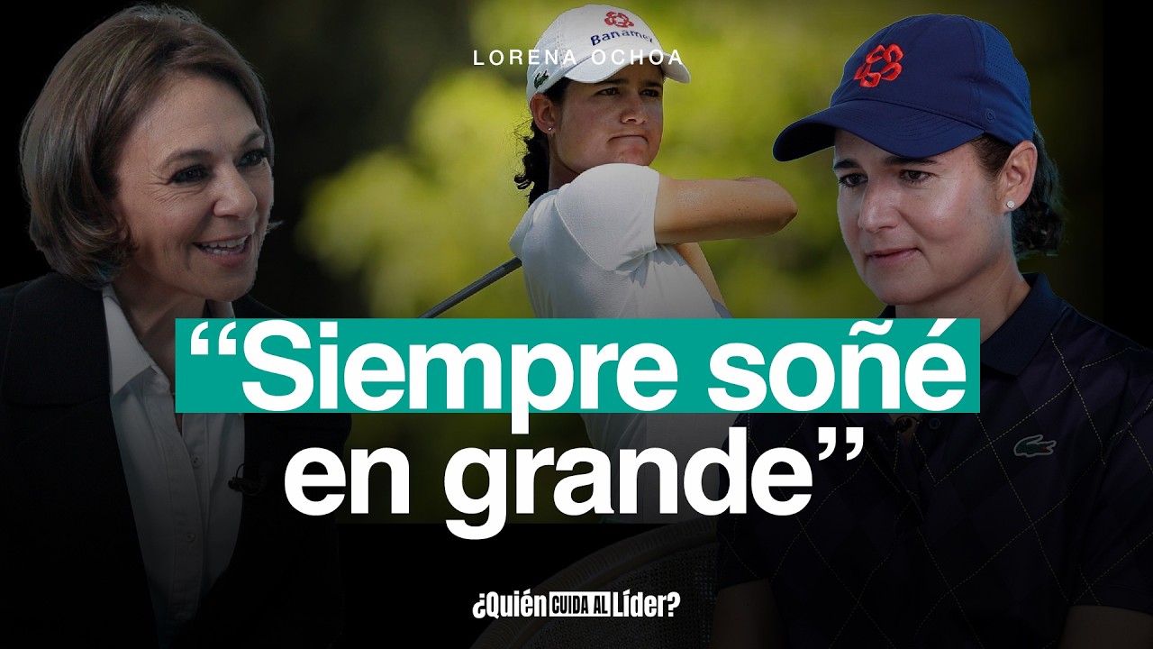 Así se construye una mente de campeona, Lorena Ochoa la #1 del mundo | ¿Quién cuida al líder?