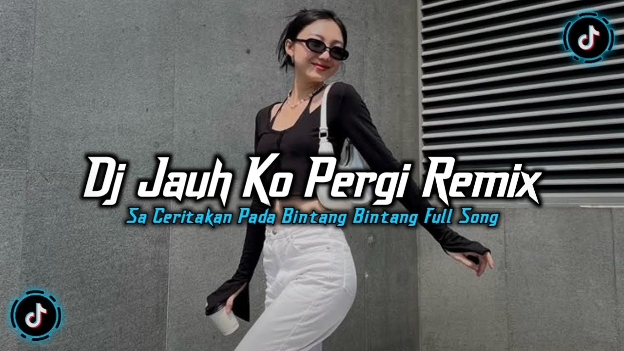 DJ SA CERITAKAN PADA BINTANG BINTANG - DJ JAUH KO PERGI REMIX VIRAL TIKTOK TERBARU 2026 FULL BASS