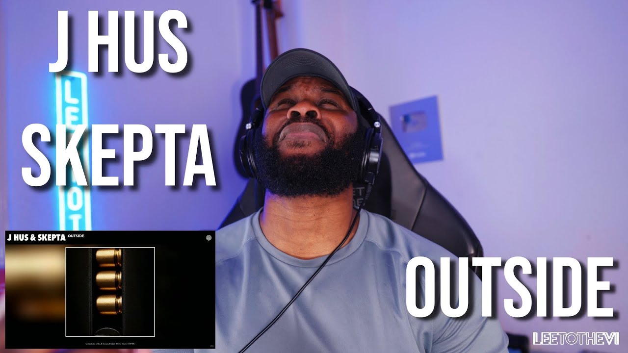 J Hus, Skepta - Outside (Official Audio) [Reaction] | LeeToTheVI