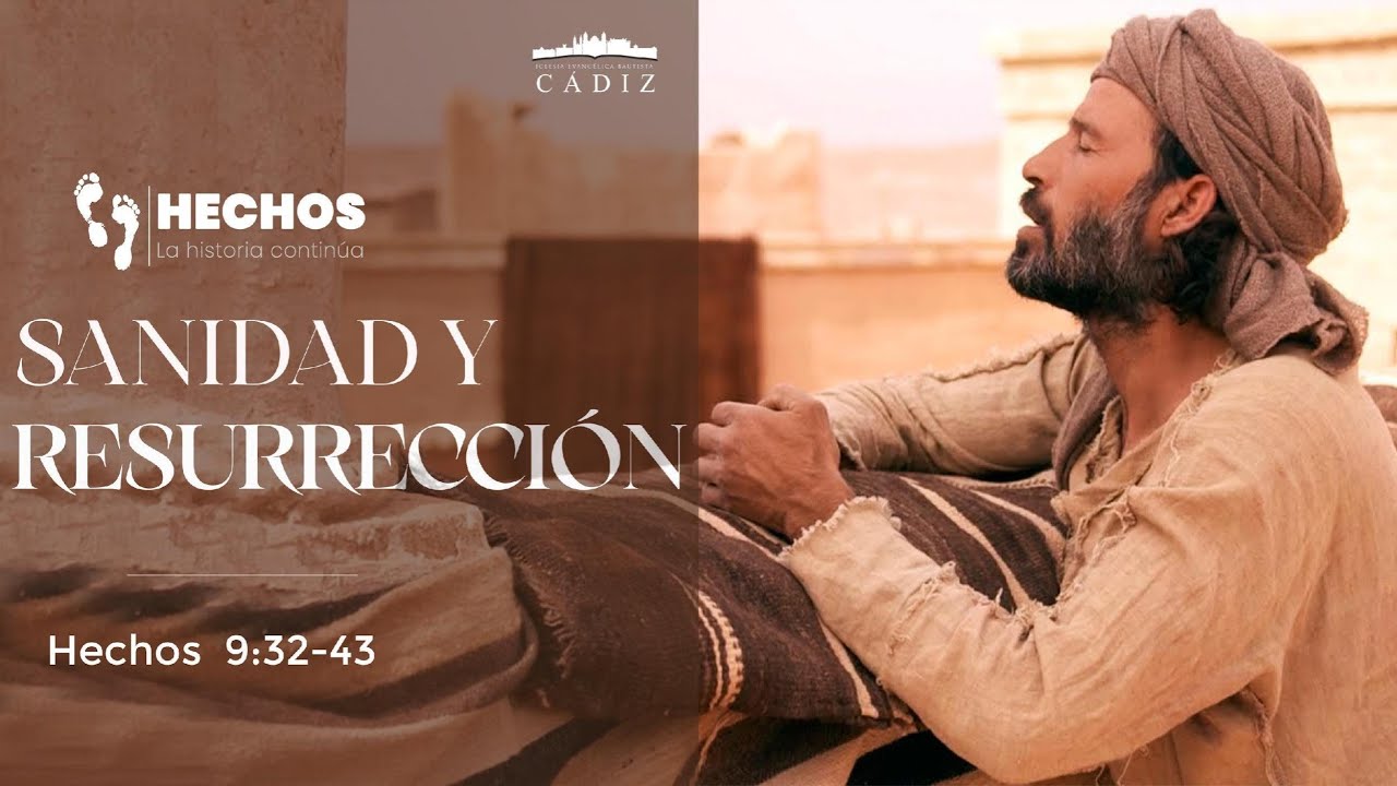 25. Sanidad y Resurrección. Hechos 9:32-43