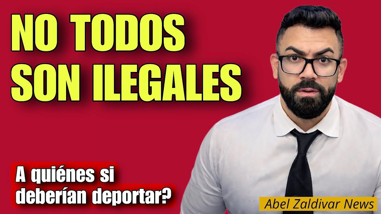 No todos son ilegales: a quiénes sí deberían deportar?