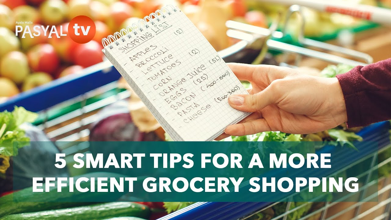 WHAT TO DO: 5 Smart Tips For a More Efficient Grocery Shopping