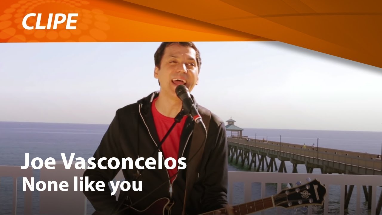 Joe Vasconcelos - None Like You [ CLIPE OFICIAL ]