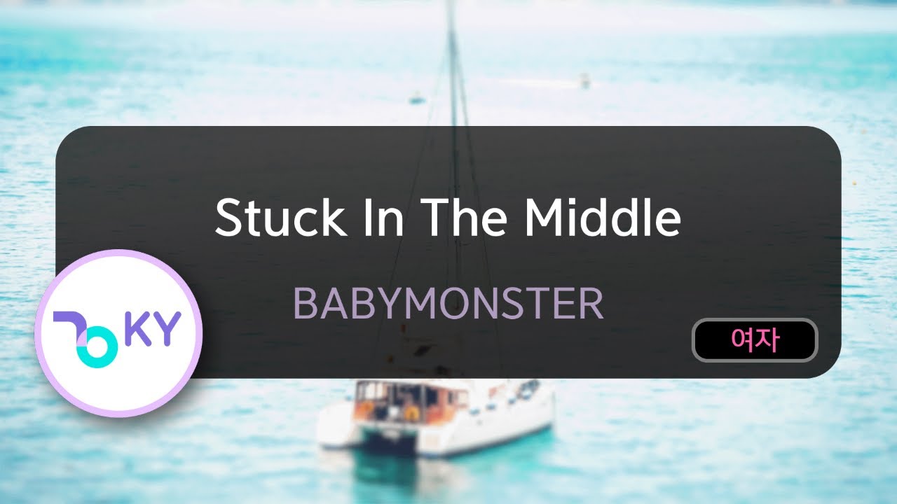 Stuck In The Middle - BABYMONSTER (KY.80870) / KY KARAOKE