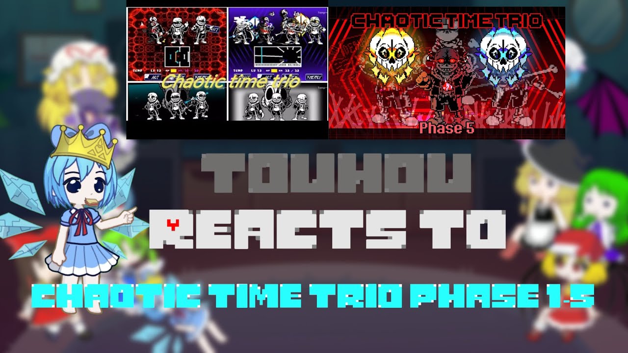 Touhou reacts to Chaotic time trio phase 1-5 Remake (Request) (Gacha Life 2)