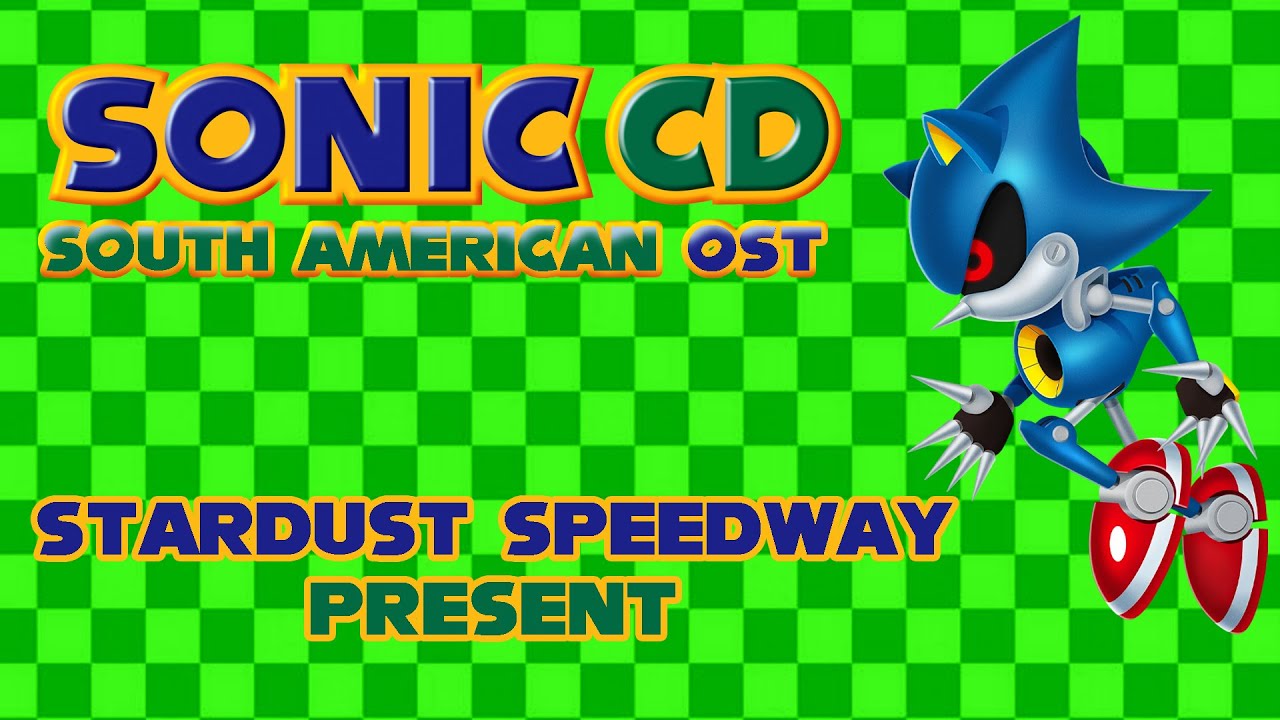 (Sonic CD) South American OST - Stardust Speedway Present (Fanmade)