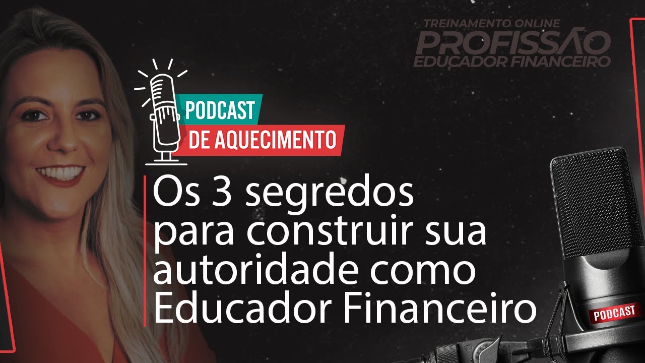 Os 3 segredos para construir a sua autoridade como educador financeiro