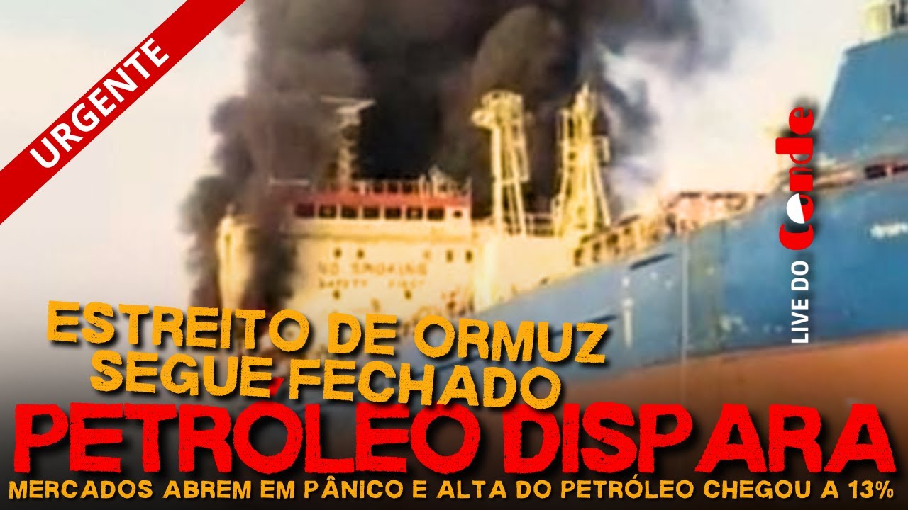 Live do Conde | URGENTE | Petróleo dispara: mercados abrem em pânico e barril tem alta de 13%