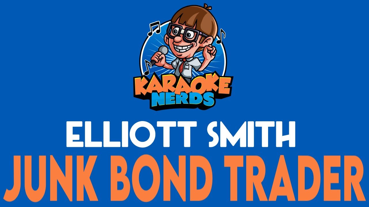 Elliott Smith - Junk Bond Trader (Karaoke)