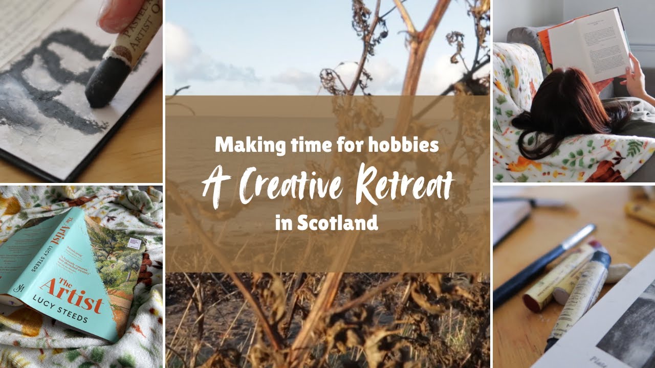Making Time for Hobbies - A Creative Retreat in Scotland