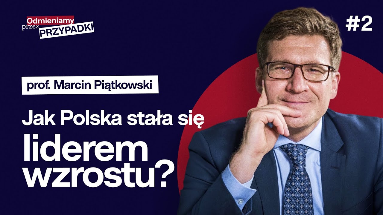 Jak Polska stała się liderem wzrostu &ndash; i co dalej? &ndash; prof. Marcin Piątkowski