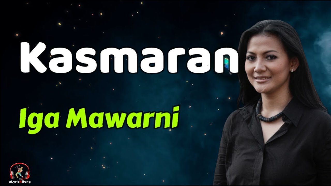 Iga Mawarni  -  Kasmaran  (Lirik Lagu)