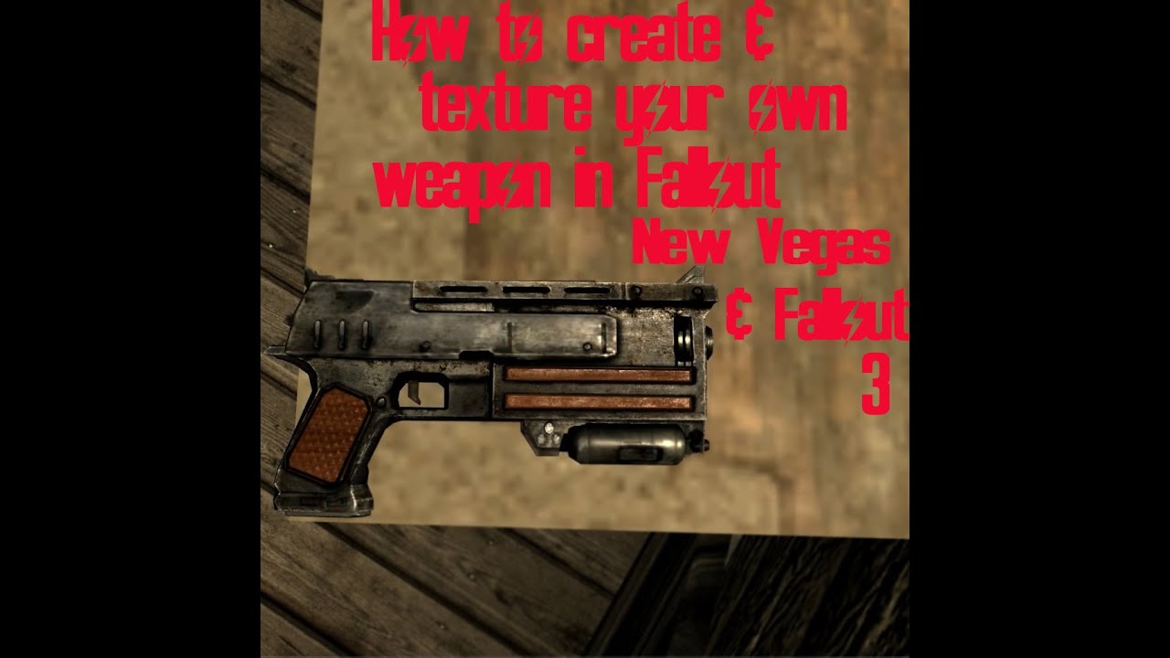How to Create and Texture Your Own Weapon in Fallout 3 and New Vegas