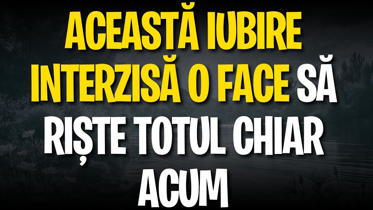 Această iubire INTERZISĂ o face să riște totul chiar acum