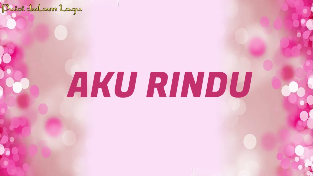AKU RINDU - Puisi dalam Lagu