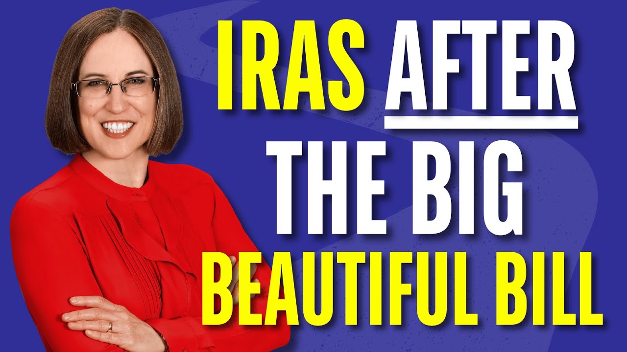 What The Big Beautiful Bill Means For Your IRAs