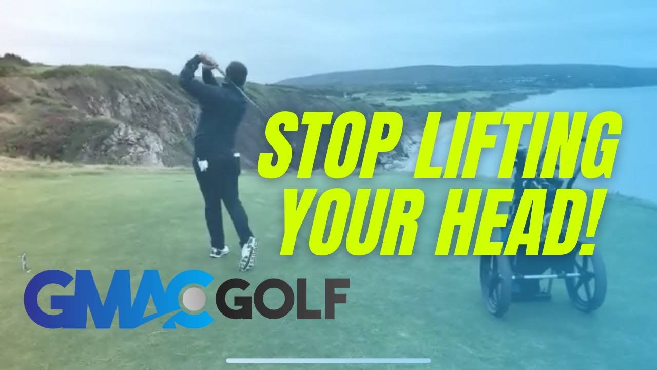 How to Stop Lifting Your Head - GMAC Golf