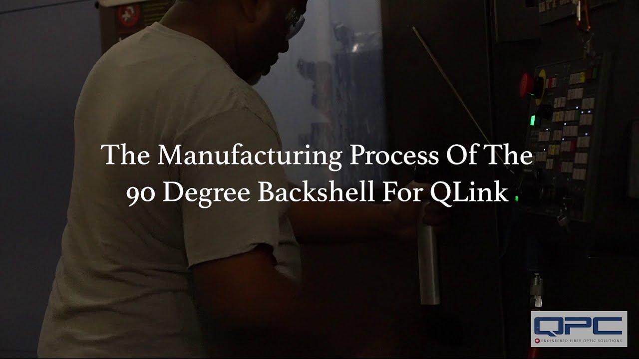 Manufacturing Process of The 90 Degree Backshell For QLink