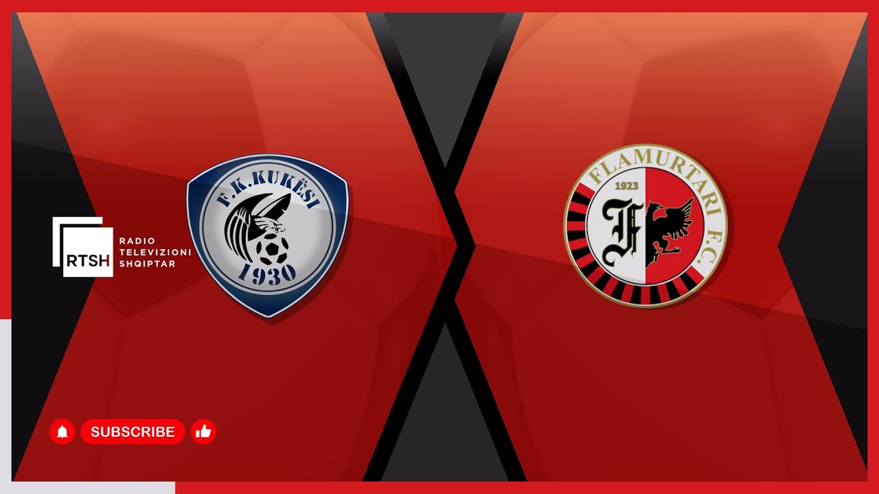 Kukësi – Flamurtari / Java 24 | Kategoria e Parë - Futboll | RTSH
