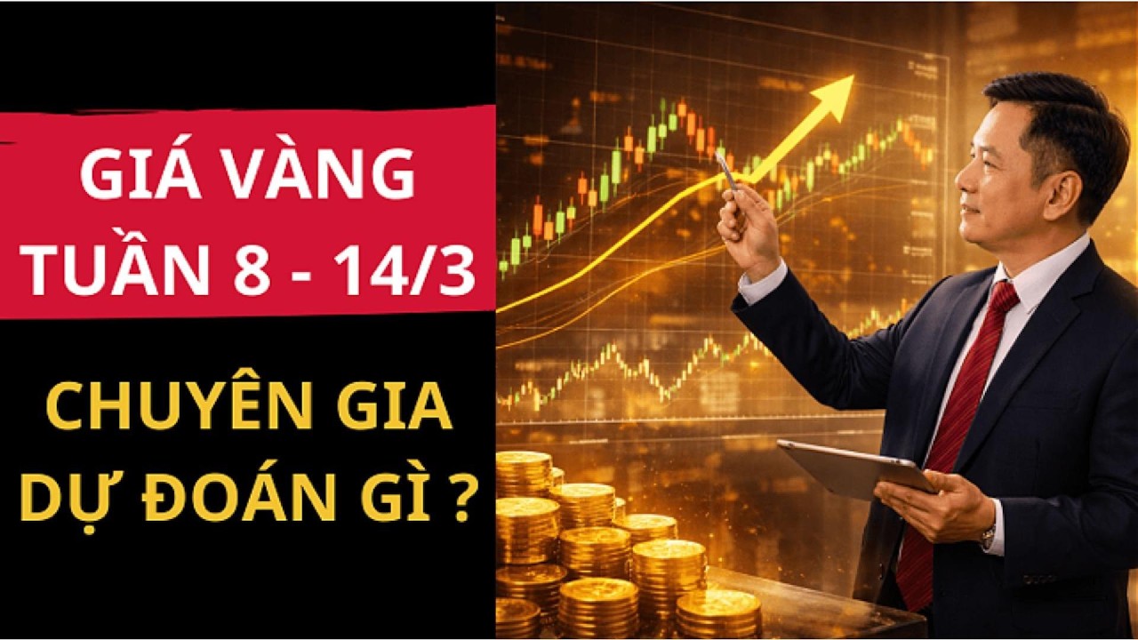 GIÁ VÀNG TUẦN MỚI TỪ NGÀY 8 - 14/3 CHUYÊN GIA DỰ ĐOÁN GÌ ? | TƯ DUY LẬP NGHIỆP