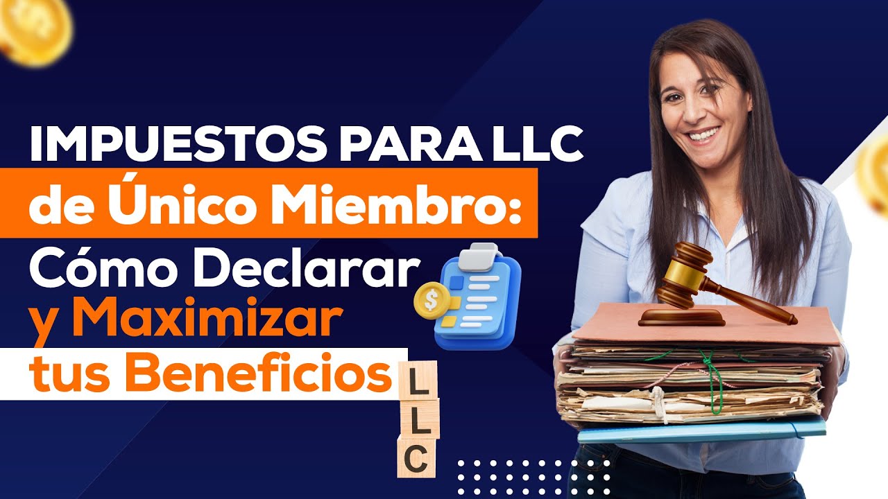 Impuestos para LLC de Único Miembro: Cómo Declarar y Maximizar tus Beneficios. Cap. 1101