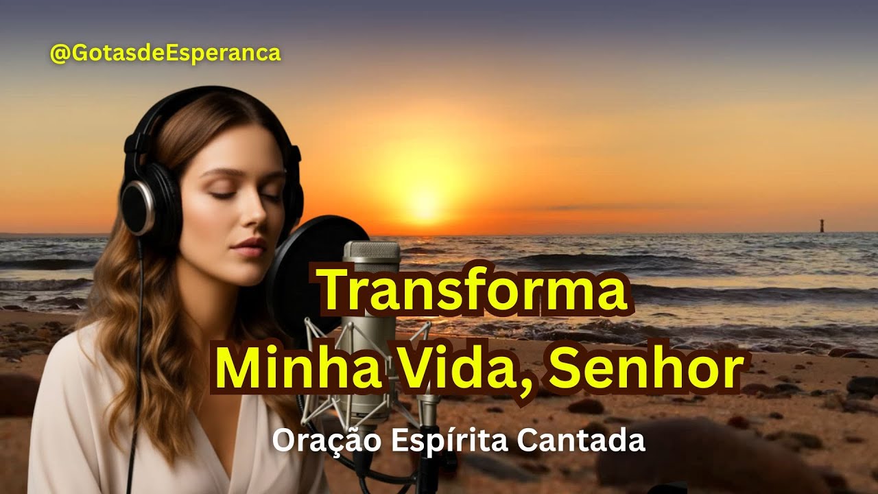 ✨ ORAÇÃO CANTADA PARA TRANSFORMAR TUA VIDA | @GotasdeEsperanca