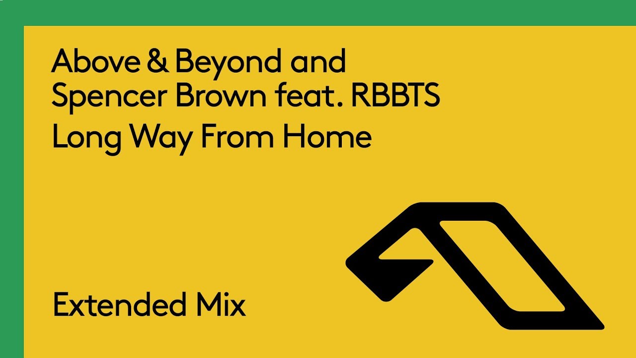 Above & Beyond and Spencer Brown feat. RBBTS - Long Way From Home (Extended Mix)