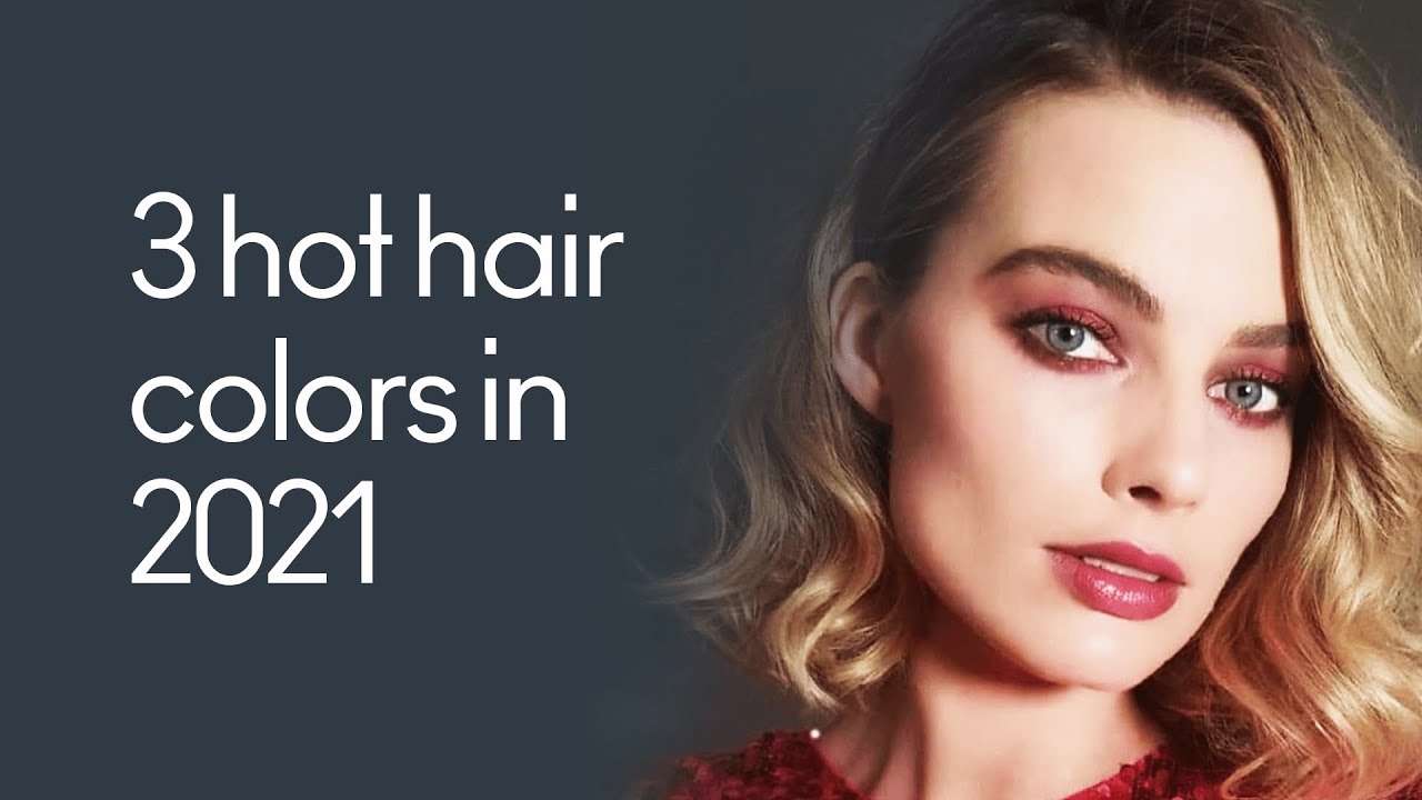 3 hot hair colors in 2021