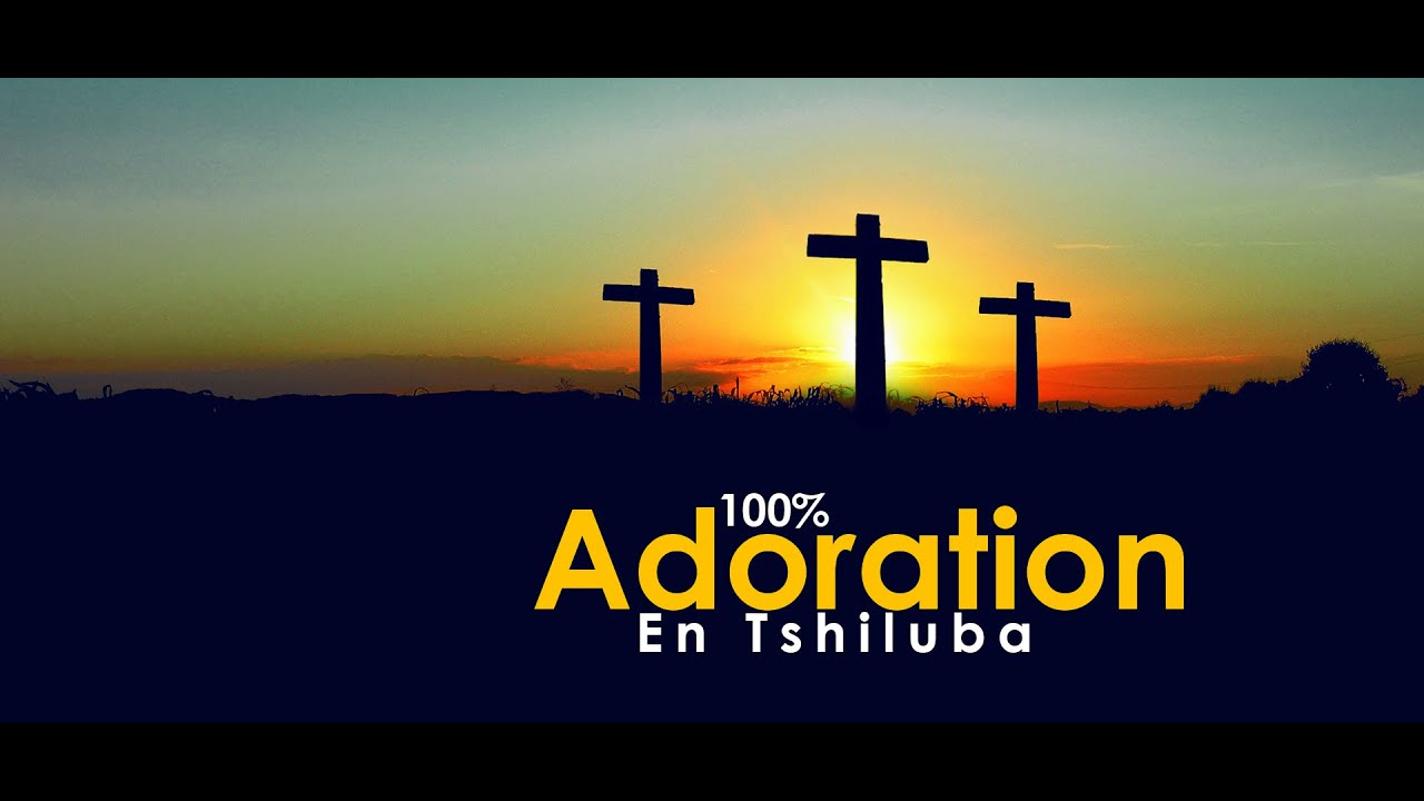 100% INSTANTS D'ADORATION LIVE EN TSHILUBA