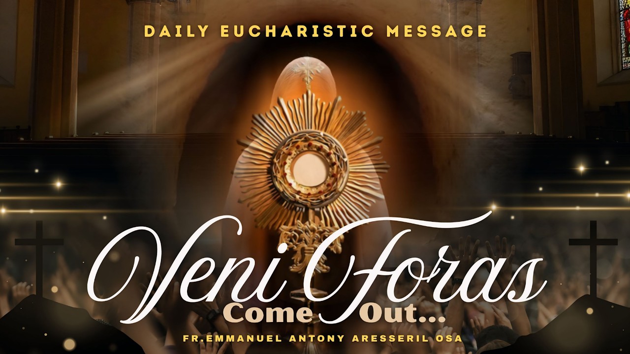 VENI FORAS (Come Out ) Daily Eucharistic Message in English, 12-2-2026, Fr. Emmanuel Antony OSA.