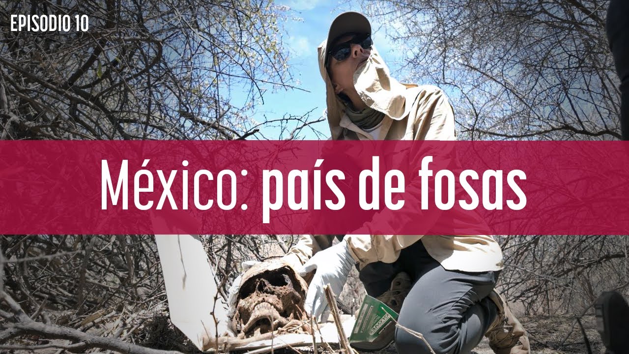 La Otra Verdad con Lourdes Mendoza Episodio 10: México, país de fosas