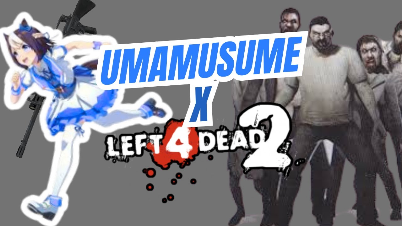 LEFT 4 DEAD 2 UMAMUSUME EDITION SOLO