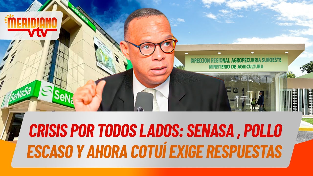 Crisis y más crisis: Senasa, Pollo escaso y ahora Cotuí en protesta