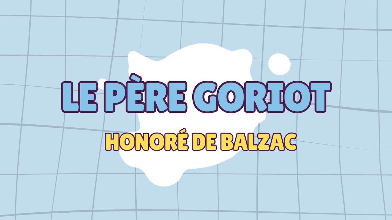 Résumé complet Le Père Goriot de Balzac