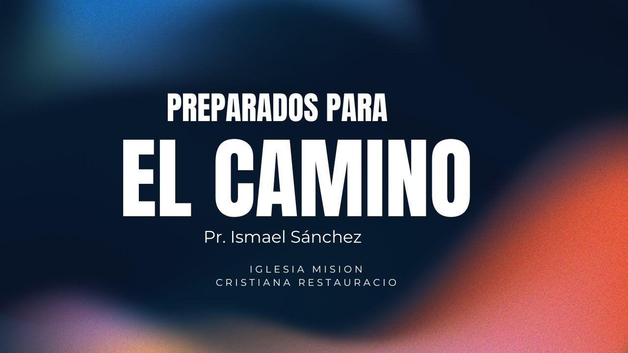 Preparado para el Camino-Pr. Ismael Sánchez