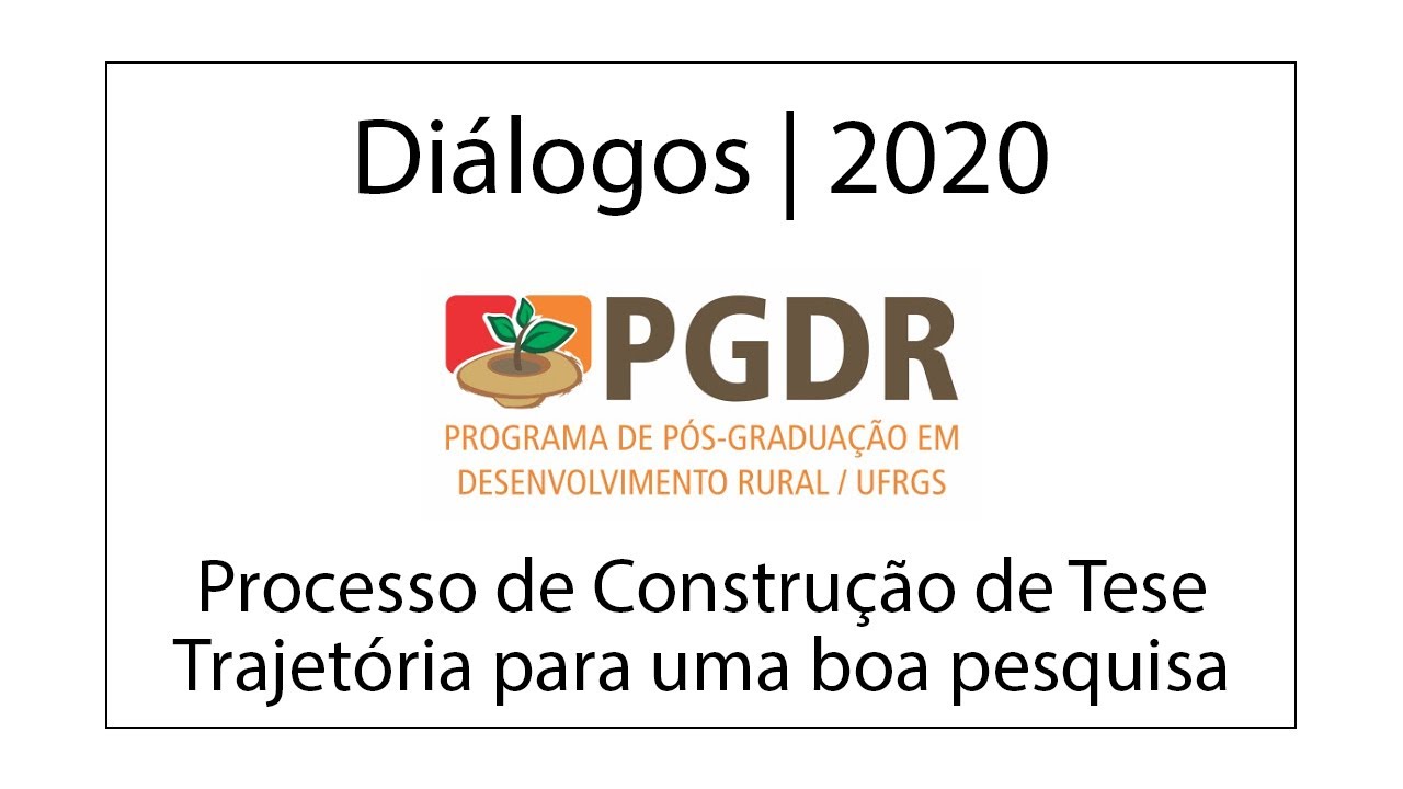 Diálogos PGDR 2020 - Processo de Construção de Tese | Trajetória para uma boa pesquisa