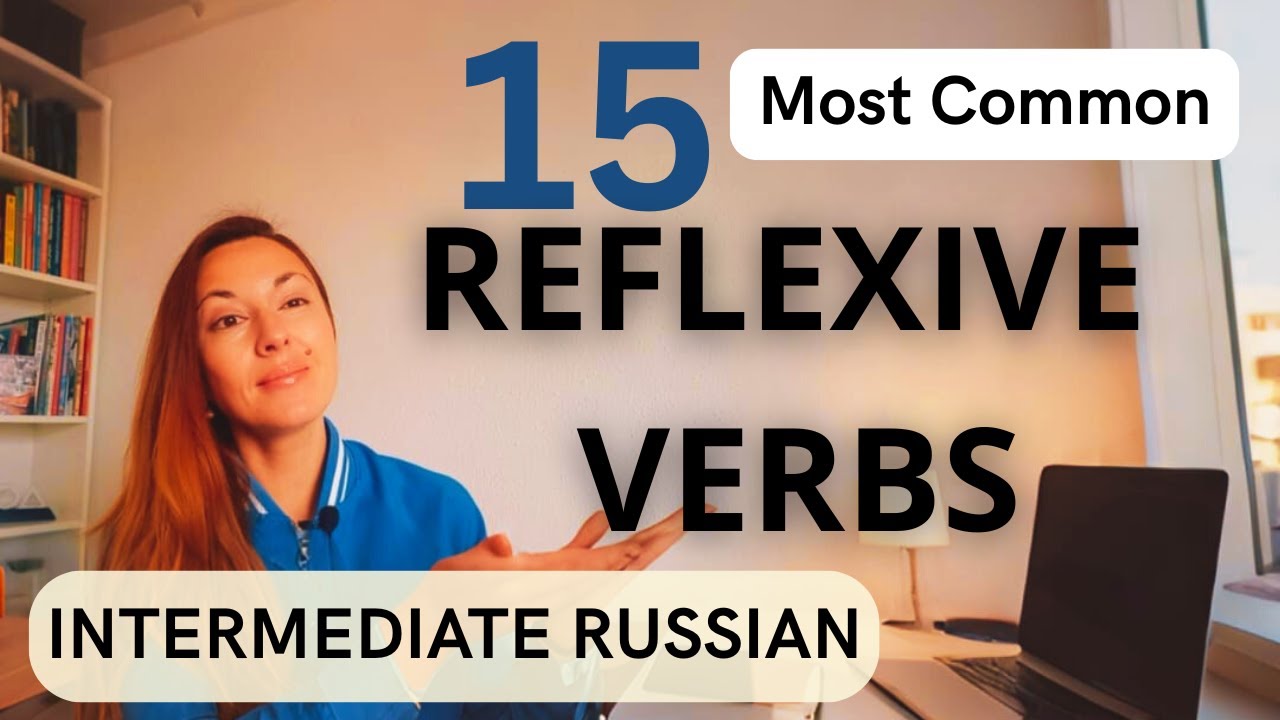 15 Reflexive verbs for Intermediate Russian (Present, Future)