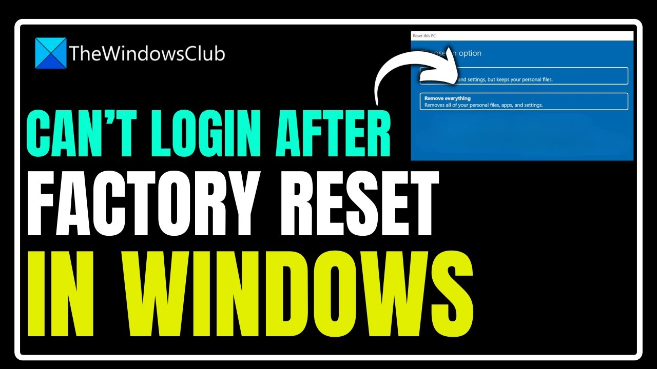 Can&rsquo;t login after Factory Reset in Windows 11