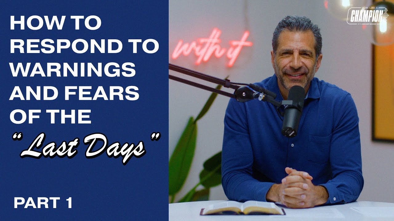 How To Respond to Warnings and Fears of the “Last Days”, Part 1 | Think Like a Champion EP 85