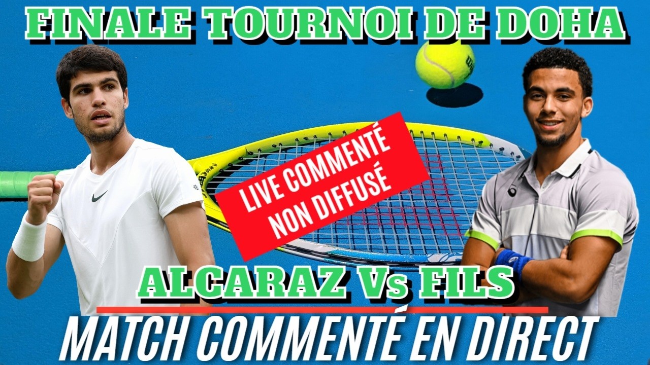 ALCARAZ - FILS (Tournoi de Doha - Finale) - Commenté (non diffusé)