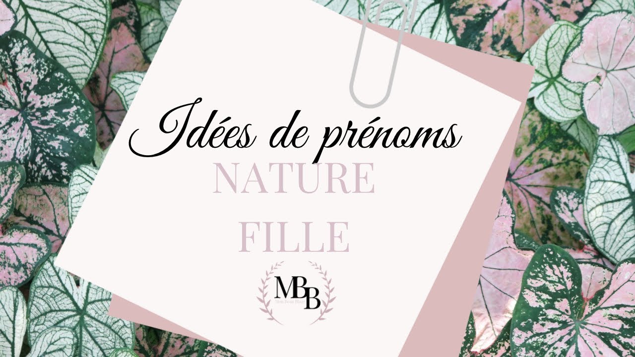 Id&eacute;es de pr&eacute;noms Fille li&eacute;s &agrave; la NATURE