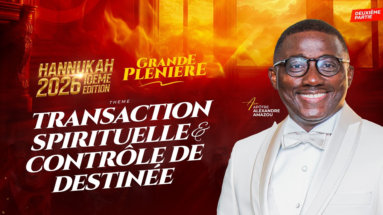 JOUR 25: TRANSACTION SPIRITUELLE ET CONTRÔLE DE DESTINÉE /2ÈME PARTIE/AVEC L'APÔTRE ALEXANDRE AMAZOU