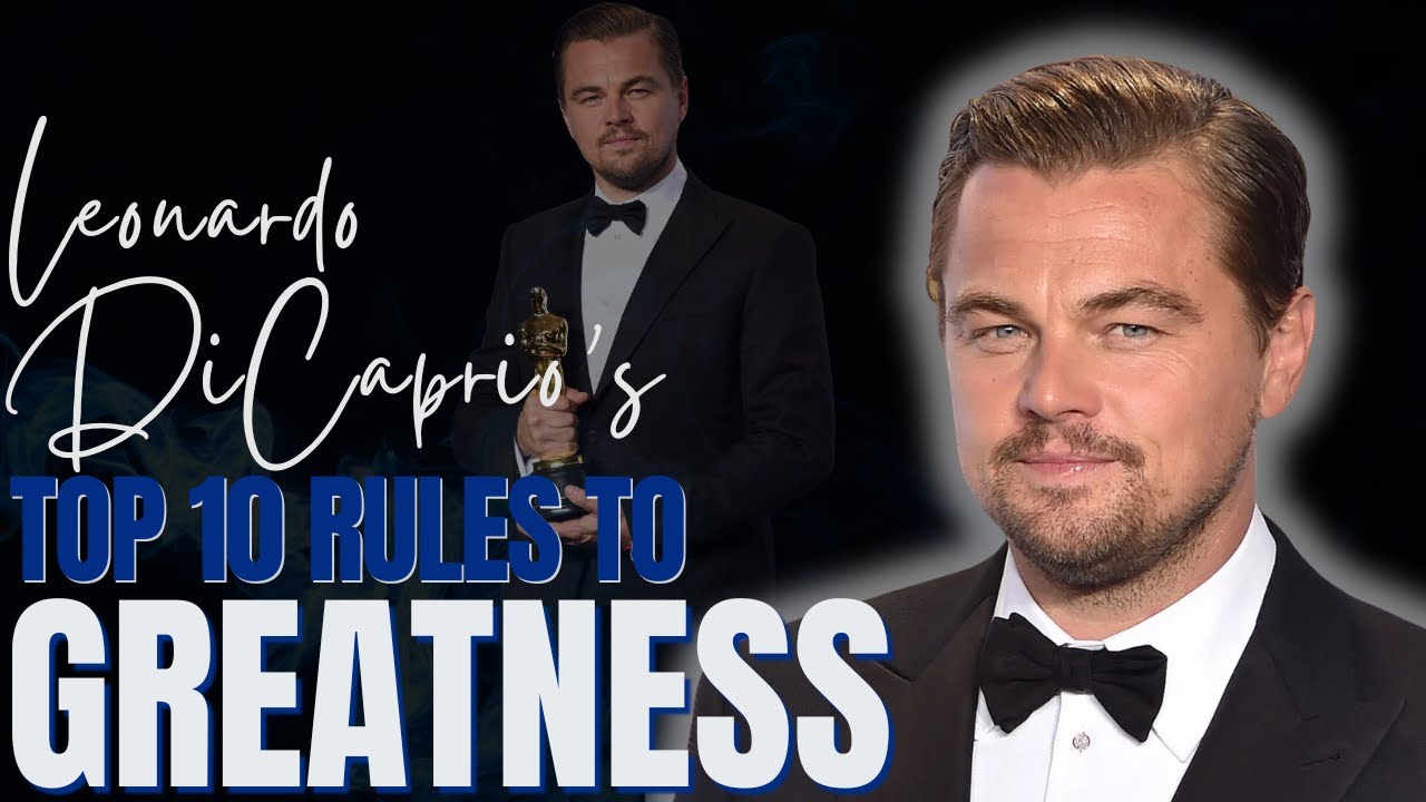 Leonardo DiCaprio's Top 10 Rules to Greatness