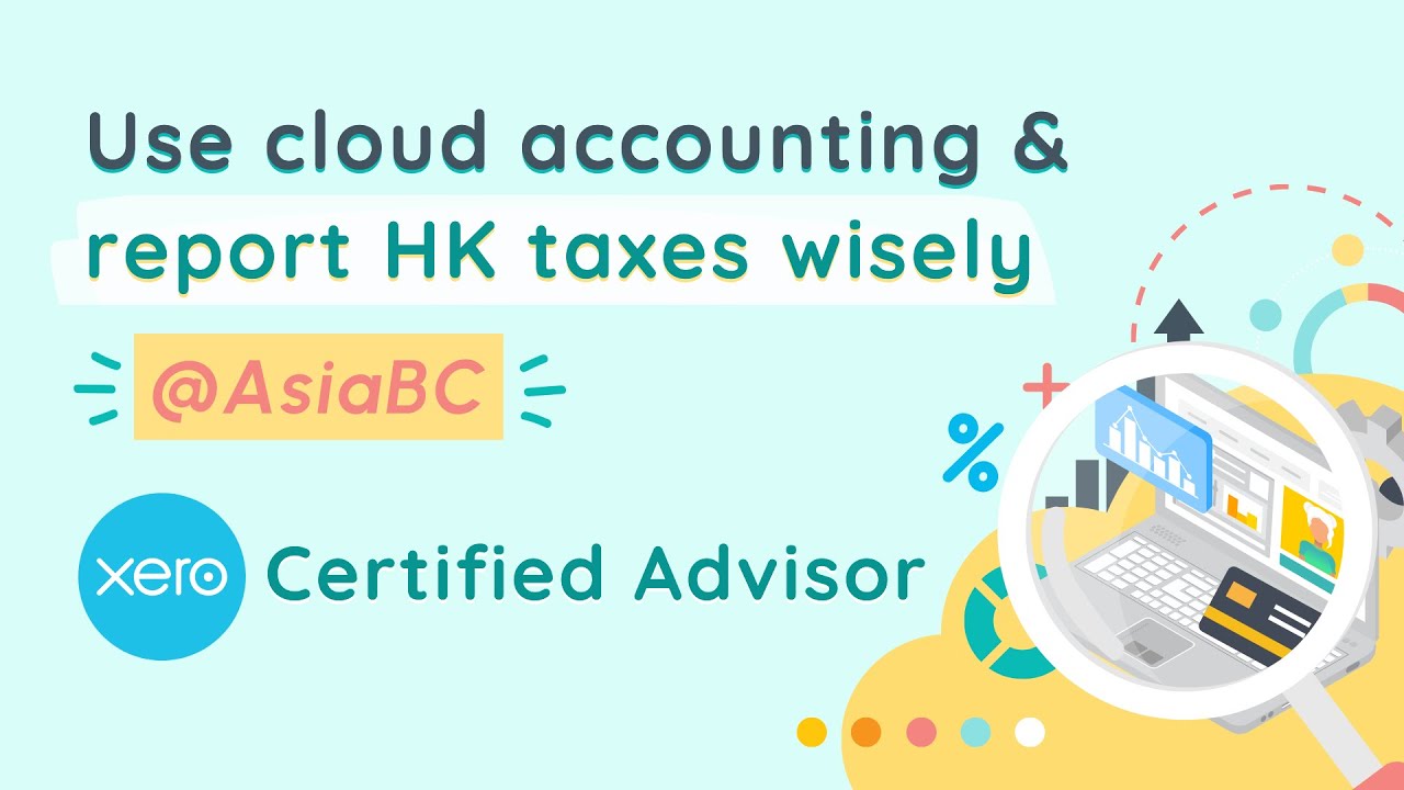 【abcGuides】Use Xero Accounting & Report HK Tax Wisely @AsiaBC #Accounting #AuditArrangement #Taxes