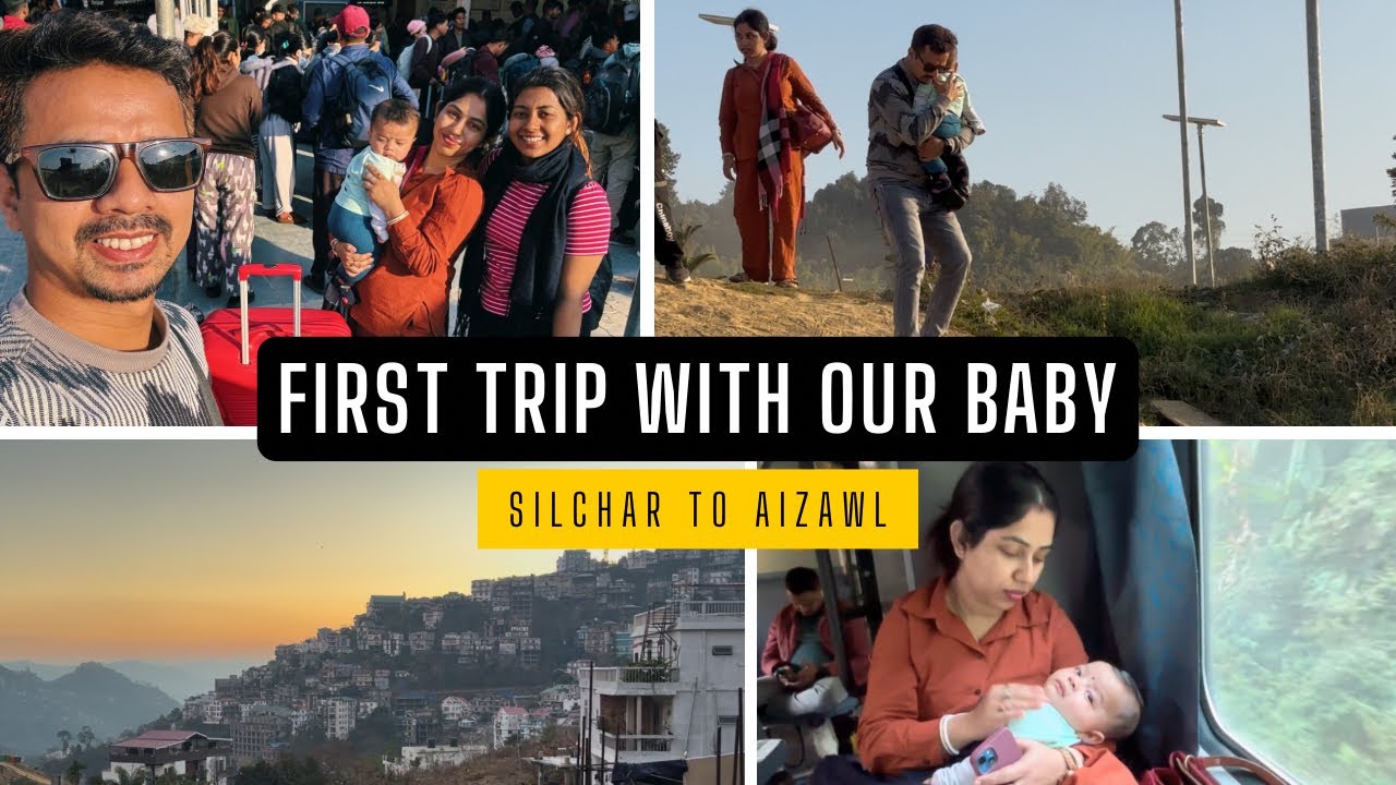 ৬ মাসের আদুকে নিয়ে আমাদের প্রথম ভ্রমণ | Silchar to Aizawl