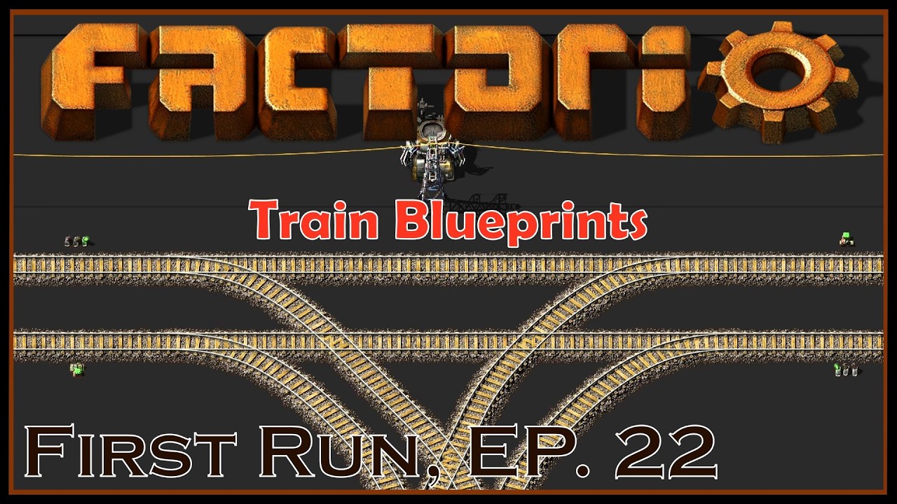 Train Blueprints - Factorio - First Run, Ep. 22