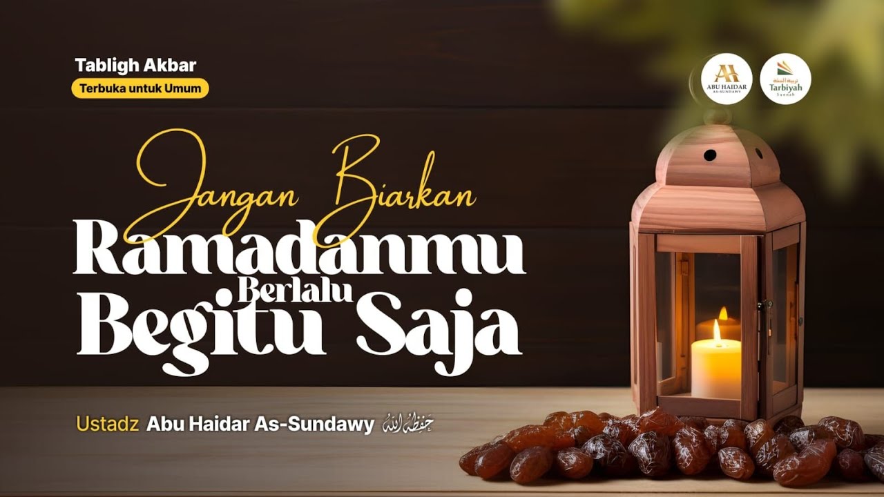 JANGAN BIARKAN RAMADANMU BERLALU BEGITU SAJA