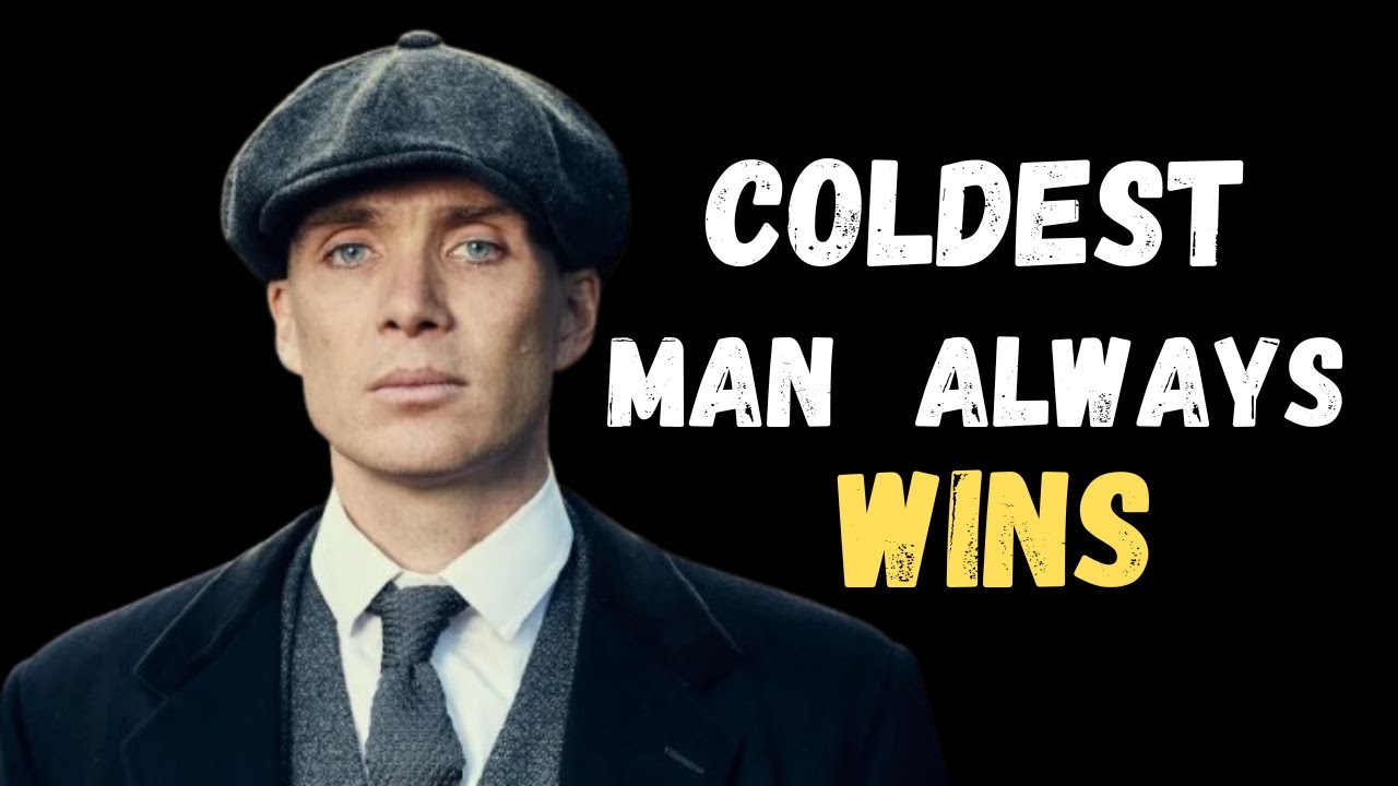 The Coldest Man Always Wins – Thomas Shelby Motivation