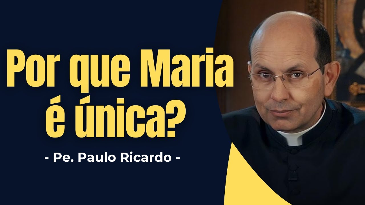 A Devo&ccedil;&atilde;o a Maria: O Que Torna a Virgem Sant&iacute;ssima Diferente de Todos os Santos - Pe. Paulo Ricardo