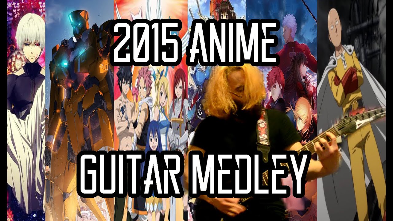 The 2015 Anime Guitar Medley || jparecki95